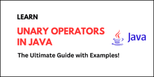 Learn unary operators in Java with syntax and examples.